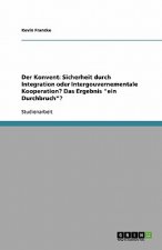 Der Konvent: Sicherheit durch Integration oder Intergouvernementale Kooperation? Das Ergebnis 