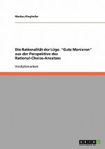 Rationalitat der Luge. Gute Manieren aus der Perspektive des Rational-Choice-Ansatzes