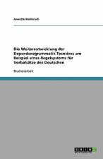 Weiterentwicklung der Dependenzgrammatik Tesnieres am Beispiel eines Regelsystems fur Verbalsatze des Deutschen