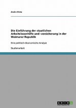 Die Einführung der staatlichen Arbeitslosenhilfe und -versicherung in der Weimarer Republik