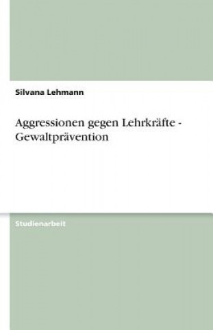 Aggressionen gegen Lehrkräfte - Gewaltprävention