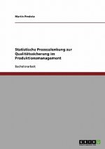 Statistische Prozesslenkung zur Qualitatssicherung im Produktionsmanagement