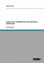 Carpe diem und Memento mori bei Pierre de Ronsard