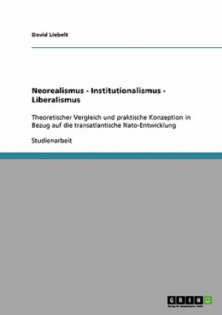 Neorealismus - Institutionalismus - Liberalismus