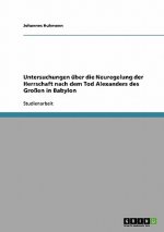Untersuchungen über die Neuregelung der Herrschaft nach dem Tod Alexanders des Großen in Babylon