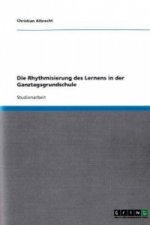Die Rhythmisierung des Lernens in der Ganztagsgrundschule