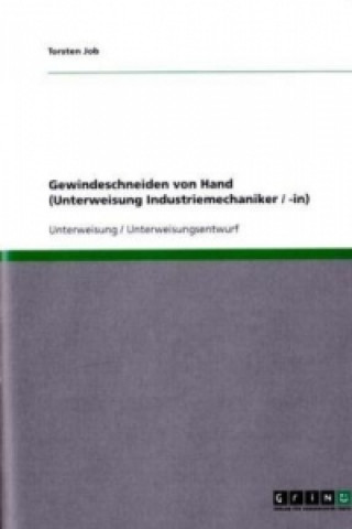 Gewindeschneiden von Hand (Unterweisung Industriemechaniker / -in)