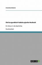 Die burgundisch-habsburgische Hochzeit
