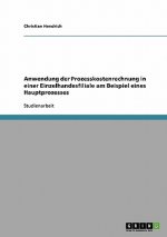 Anwendung der Prozesskostenrechnung in einer Einzelhandesfiliale am Beispiel eines Hauptprozesses