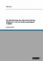 Wendenzuge des danischen Koenigs Waldemar I. bis zur Eroberung Rugens 1168/69