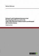 Entwurf und Implementierung eines Routing-Algorithmus und eines zugrundeliegenden Datenmodells am Beispiel des Strassennetzes