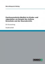 Psychosomatische Medizin im Kindes- und Jugendalter am Beispiel des Asthma Bronchiale und der Neurodermitis