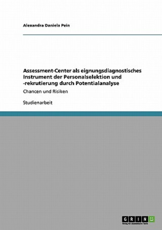 Assessment-Center als eignungsdiagnostisches Instrument der Personalselektion und -rekrutierung durch Potentialanalyse