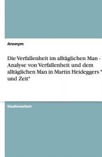 Verfallenheit im alltaglichen Man - Eine Analyse von Verfallenheit und dem alltaglichen Man in Martin Heideggers Sein und Zeit