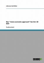 more economic approach bei Art. 82 EGV. Die Neo-OEkonomisierung des europaischen Kartellrechts