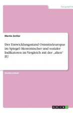 Der Entwicklungsstand Ostmitteleuropas im Spiegel ökonomischer und sozialer Indikatoren im Vergleich mit der 