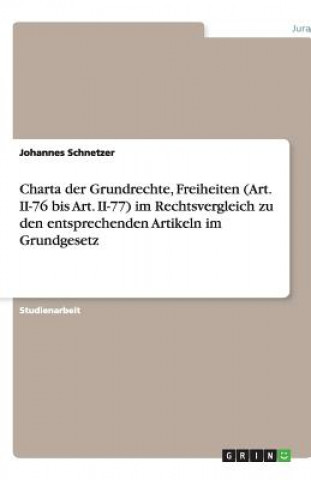 Charta der Grundrechte, Freiheiten (Art. II-76 bis Art. II-77) im Rechtsvergleich zu den entsprechenden Artikeln im Grundgesetz