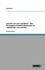 Jenseits von Gut und Boese? Die Philosophie Friedrich Nietzsches in Spieltrieb von Juli Zeh