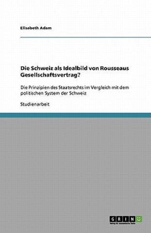 Die Schweiz als Idealbild von Rousseaus Gesellschaftsvertrag?