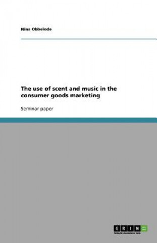 Use of Scent and Music in the Consumer Goods Marketing