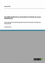 Die Außenpolitik Chinas mit Russland im Zeitalter der neuen Weltordnung