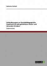Gehörlose Eltern und hörende Kinder. Anforderungen an Sozialpädagogische Familienhilfe