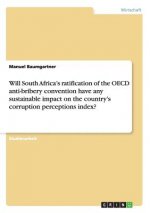 Will South Africa's ratification of the OECD anti-bribery convention have any sustainable impact on the country's corruption perceptions index?