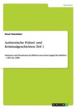 Authentische Polizei- und Kriminalgeschichten. Teil 1