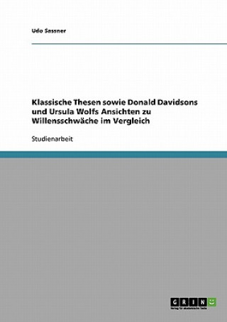Klassische Thesen sowie Donald Davidsons und Ursula Wolfs Ansichten zu Willensschwache im Vergleich