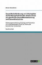 Gesundheitsfoerderung am Arbeitsplatz als Handlungsfeld Sozialer Arbeit
