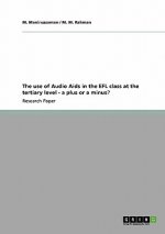 use of Audio Aids in the EFL class at the tertiary level - a plus or a minus?