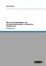 Über die Schutzfähigkeit von Fernsehshowformaten im deutschen Urheberrecht