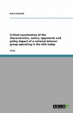 Critical examination of the characteristics, tactics, opponents and policy impact of a national interest group operating in the USA today