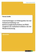 Untersuchungen zu Fehlerquellen bei der Volumenermittlung von Kiefern-Langholzabschnitten im Wald  -  Vergleich  der Aufnahmeverfahren mit der Werksve