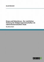 Kreuz und Hakenkreuz - Zur rechtlichen Stellung der Religionsgemeinschaften im nationalsozialistischen Staat