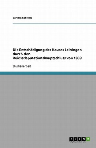 Die Entschädigung des Hauses Leiningen durch den Reichsdeputationshauptschluss von 1803