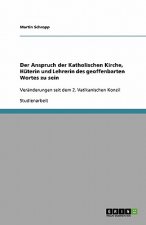 Der Anspruch der Katholischen Kirche, Hüterin und Lehrerin des geoffenbarten Wortes zu sein