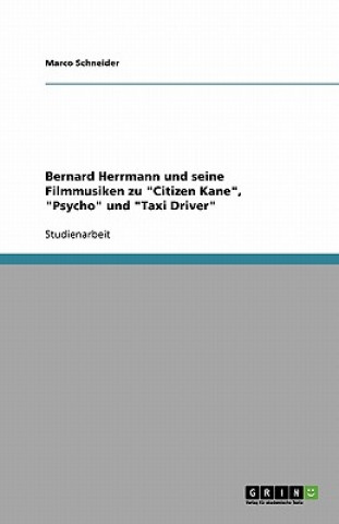 Bernard Herrmann und seine Filmmusiken zu Citizen Kane, Psycho und Taxi Driver
