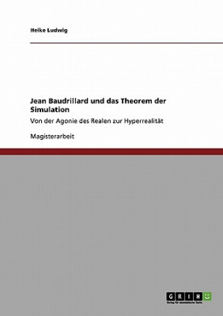 Jean Baudrillard und das Theorem der Simulation