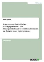 Kompetenzen betrieblichen Bildungspersonals - Eine Bildungsbedarfsanalyse von Produkttrainern am Beispiel eines Unternehmens