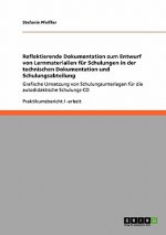 Reflektierende Dokumentation zum Entwurf von Lernmaterialien fur Schulungen in der technischen Dokumentation und Schulungsabteilung