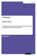 Einfluss und Wirken von Robert Koch auf die Entwicklung von Wissenschaft und Industrie