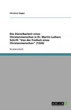 Dienstbarkeit eines Christenmenschen in Dr. Martin Luthers Schrift Von der Freiheit eines Christenmenschen (1520)