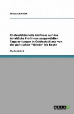 Chefredaktionelle Einflüsse auf das inhaltliche Profil von ausgewählten Tageszeitungen in Ostdeutschland von der politischen 