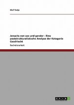 Jenseits von sex und gender - Eine poststrukturalistische Analyse der Kategorie Geschlecht