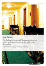 Balanced-Scorecard Managementkonzept als Steuerungsinstrument in der stationaren Altenpflege