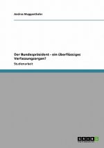 Bundesprasident - ein uberflussiges Verfassungsorgan?