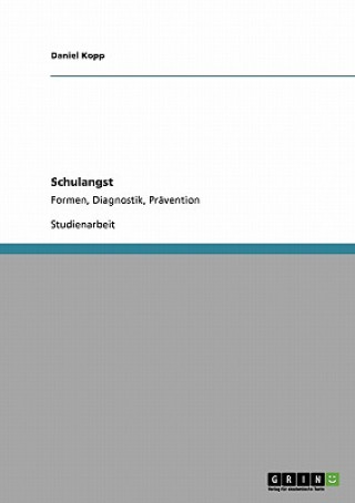 Schulangst. Formen, Diagnostik, Pravention