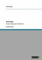 Schulangst. Formen, Diagnostik, Pravention