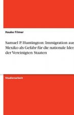 Samuel P. Huntington: Immigration aus Mexiko als Gefahr für die nationale Identität der Vereinigten Staaten